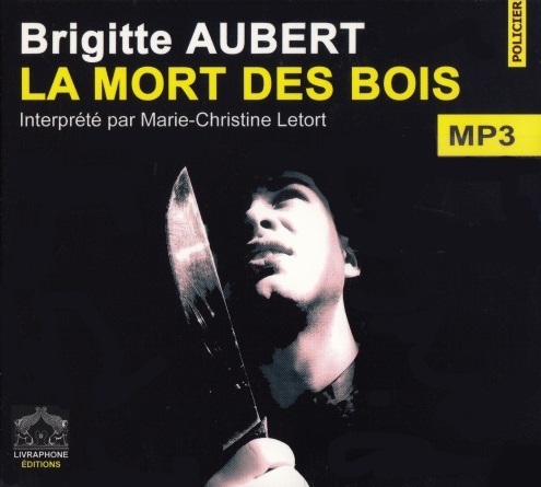 [Livre Audio] Brigitte Aubert - La mort des bois [mp3 192kbps]