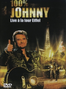 Johnny Hallyday 100% Johnny Live a La Tour Eiffel