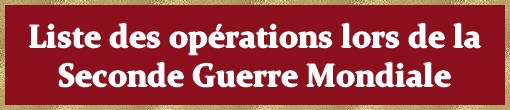 Article annexe : Liste des opérations lors de la Seconde Guerre Mondiale E06HKb-liste-des-operation-2e-GM
