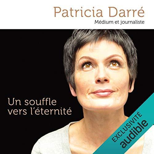 Patricia Darré. Un souffle vers l'éternité - livre audio