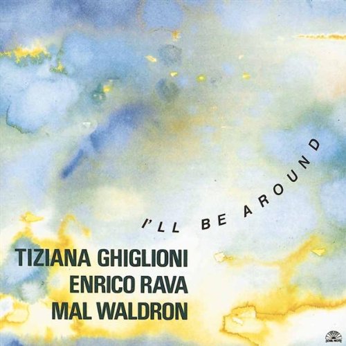 Tiziana Ghiglioni  Enrico Rava  Mal Waldron ? I'll Be Around