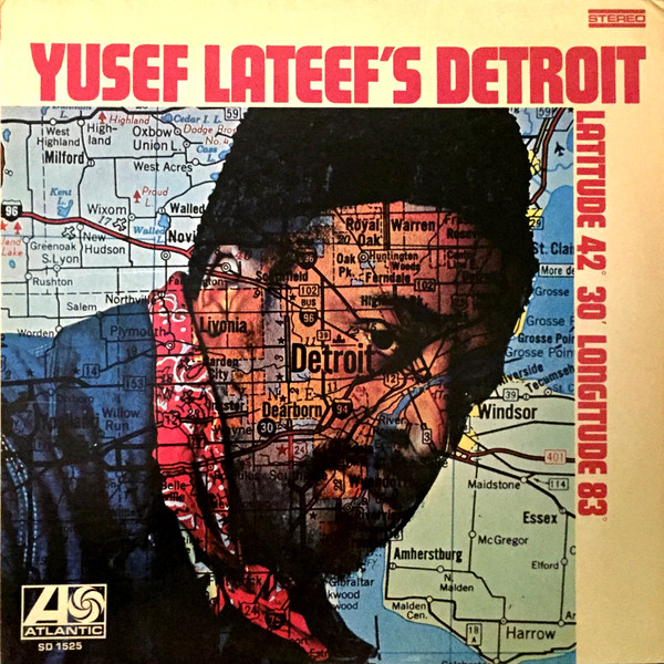 Yusef Lateef ?? Yusef Lateef's Detroit Latitude 42° 30' Longitude 83°