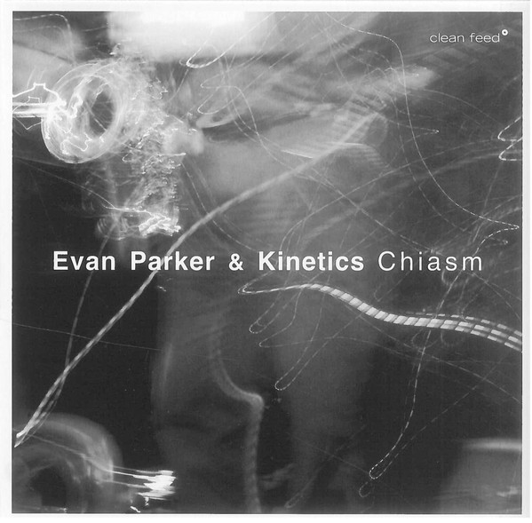 Evan Parker & Kinetics ? Chiasm