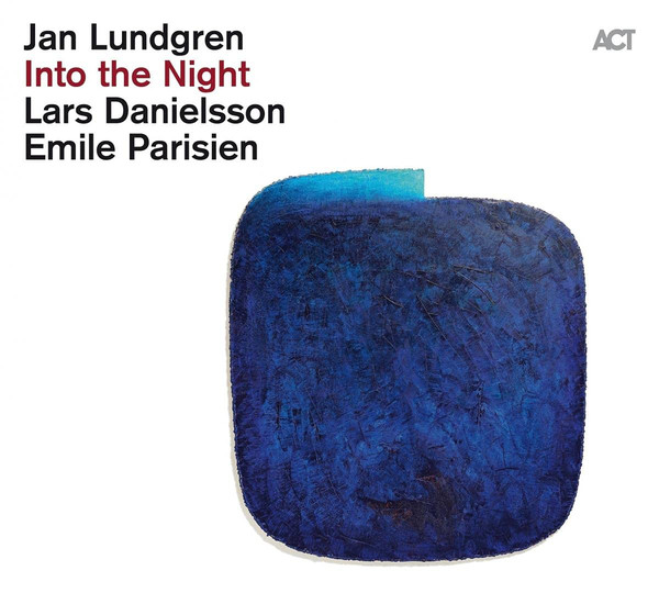 Jan Lundgren, Lars Danielsson, Emile Parisien ? Into The Night