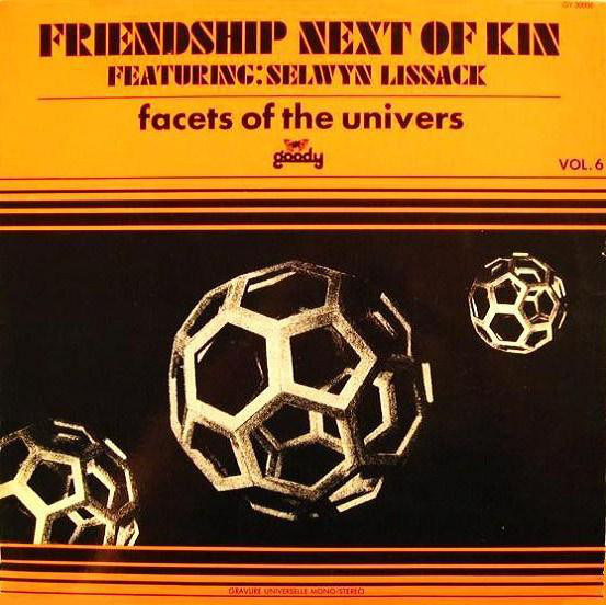 Friendship Next Of Kin Featuring Selwyn Lissack ?? Facets Of The Univers