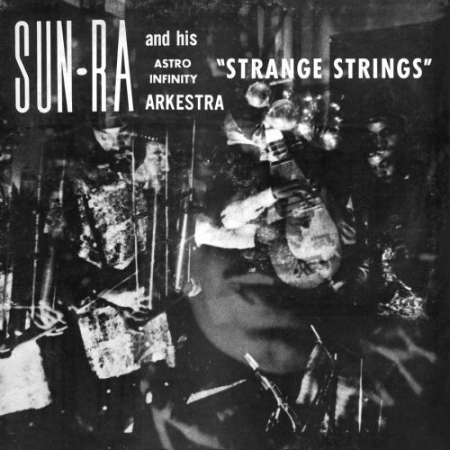 Sun-Ra And His Astro Infinity Arkestra ?? Strange Strings