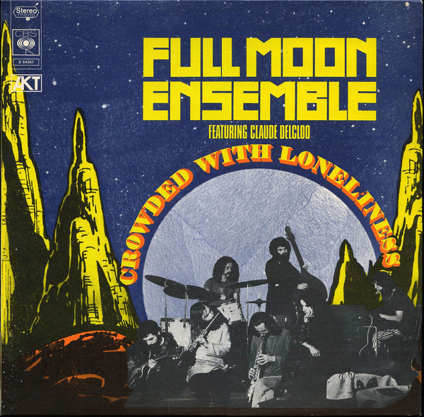 Full Moon Ensemble Featuring Claude Delcloo ?? Crowded With Loneliness a