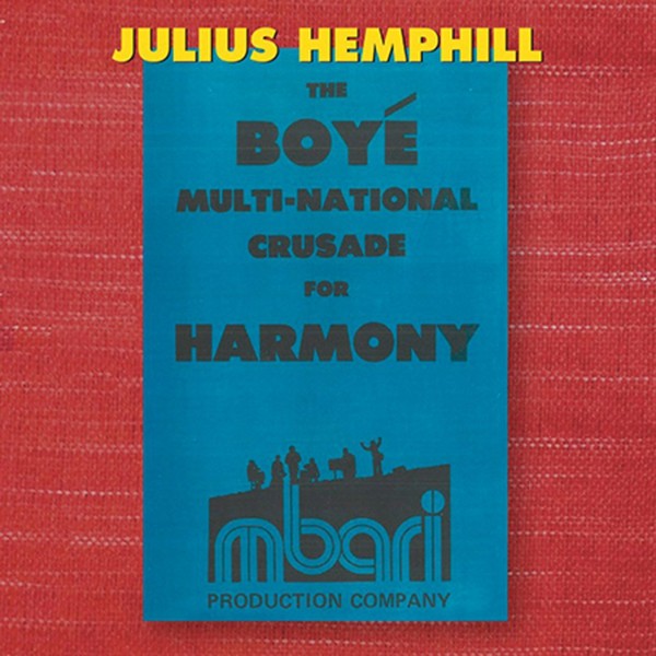 Julius Hemphill ?? The Boyé Multi-National Crusade For Harmony (Archival Recordings (1977-2007)).