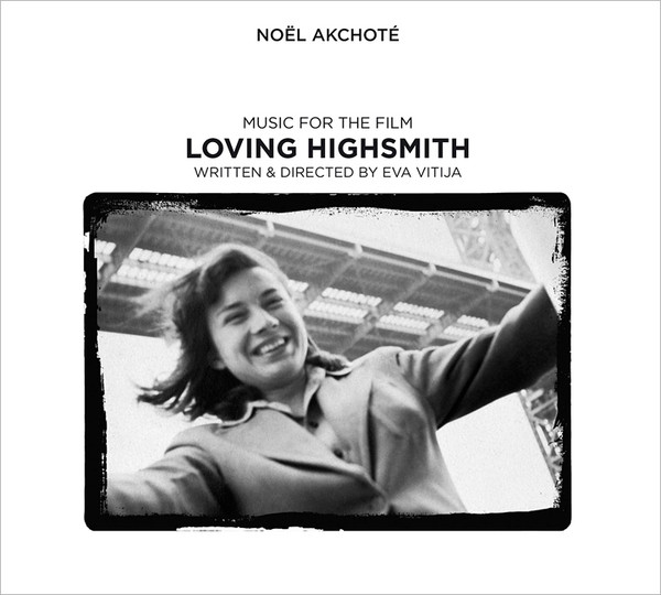 Noël Akchoté ? Loving Highsmith