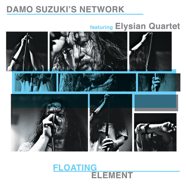 Damo Suzuki's Network featuring The Elysian Quartet ?? Floating Element