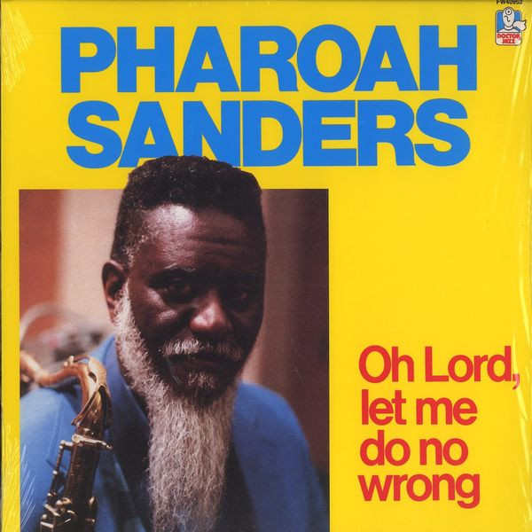 Pharoah Sanders ?? Oh Lord, Let Me Do No Wrong