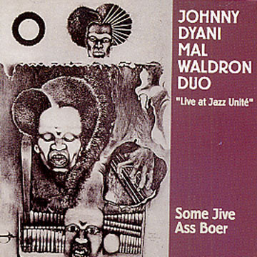 Johnny Dyani, Mal Waldron ? Some Jive Ass Boer Live At Jazz Unité