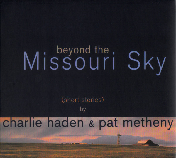 Charlie Haden & Pat Metheny ? Beyond The Missouri Sky (Short Stories)