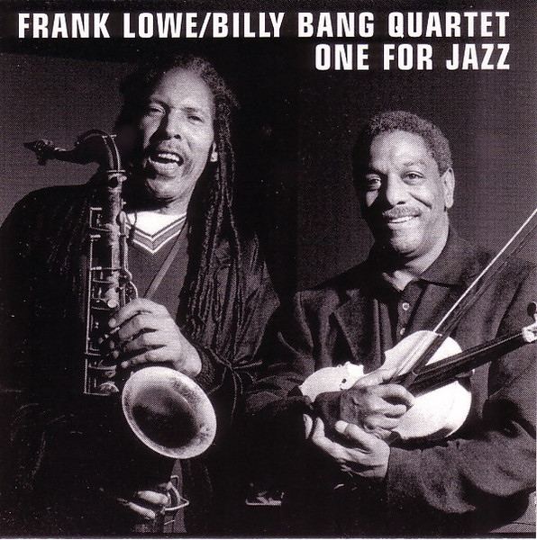 Frank Lowe  Billy Bang Quartet ? One For Jazz