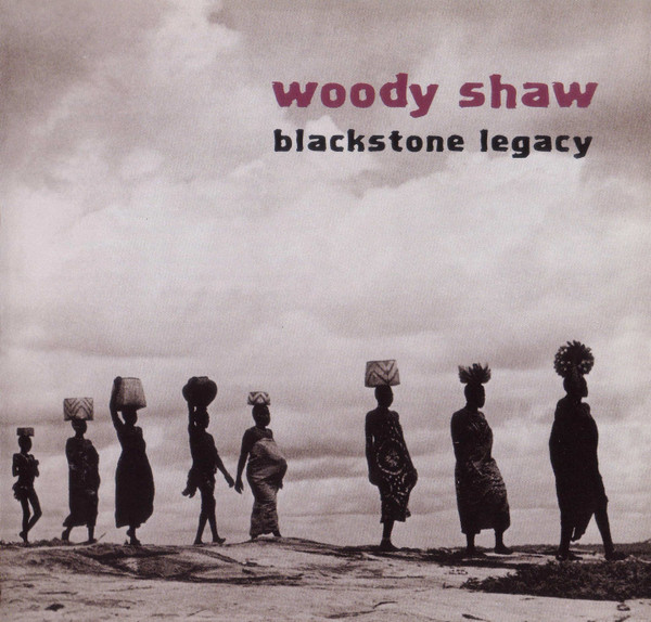 Woody Shaw ? Blackstone Legacy