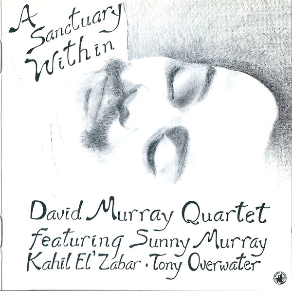 David Murray Quartet Featuring Sunny Murray, Kahil El'Zabar, Tony Overwater ? A Sanctuary Within