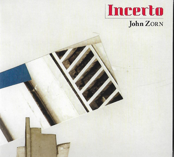 John Zorn ? Incerto (Existentialism, Psychoanalysis, And The Uncertainty Principle)