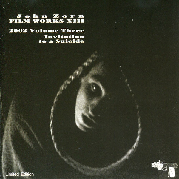 John Zorn ? Filmworks XIII  2002 Volume Three - Invitation To A Suicide