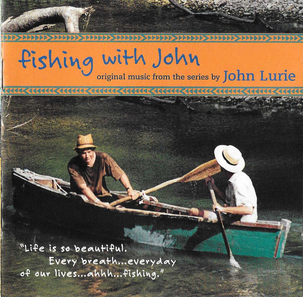 John Lurie ? Fishing With John