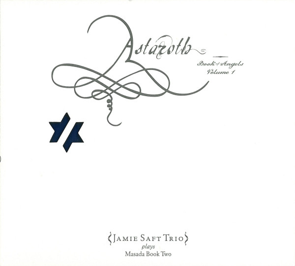 John Zorn - Jamie Saft Trio Astaroth (Book Of Angels Volume 1)