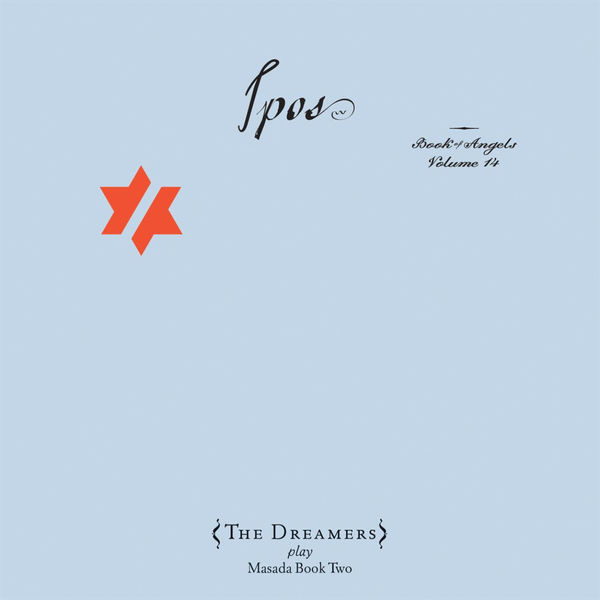 John Zorn, The Dreamers (7) ? Ipos (Book Of Angels Volume 14)