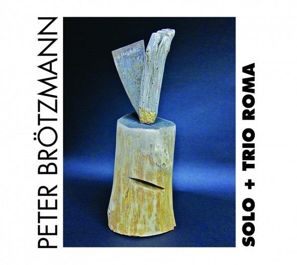 Peter Brötzmann ? Solo + Trio Roma