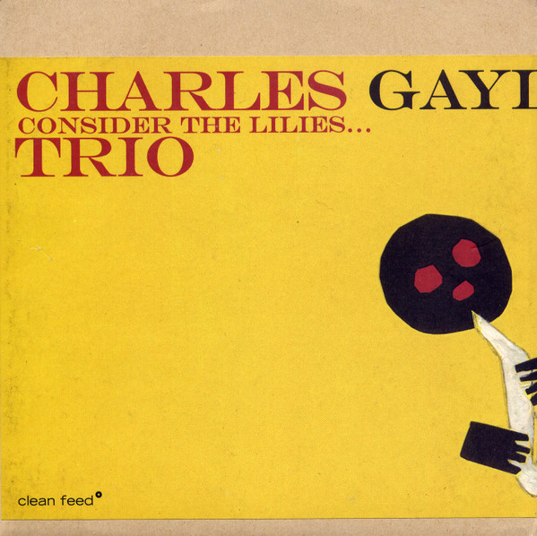 Charles Gayle Trio ? Consider The Lilies...