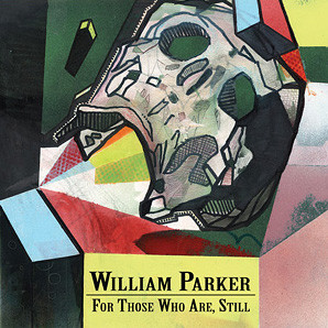 William Parker ? For Those Who Are, Still