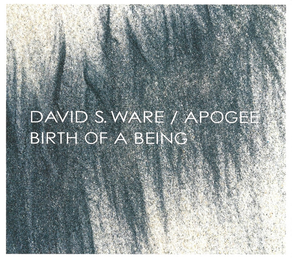 David S. Ware, Apogee  ? Birth Of A Being