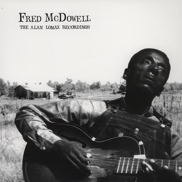 Fred McDowell _? The Alan Lomax Recordings
