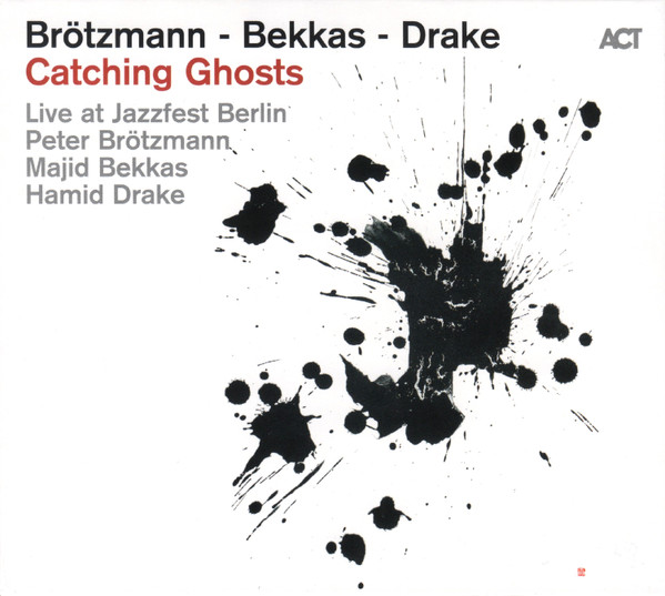 Brötzmann - Bekkas - Drake ? Catching Ghosts