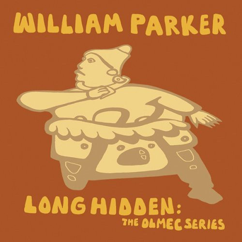 William Parker ? Long Hidden The Olmec Series