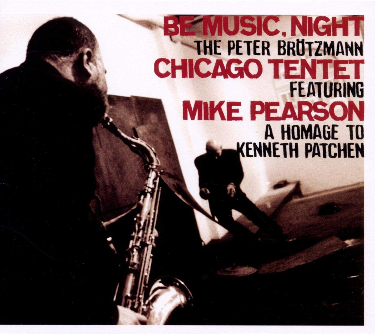 Peter Brötzmann Chicago Tentet Featuring Mike Pearson ? Be Music, Night