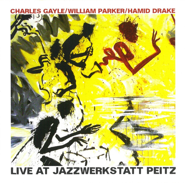 Charles Gayle  William Parker  Hamid Drake ? Live At Jazzwerkstatt Peitz