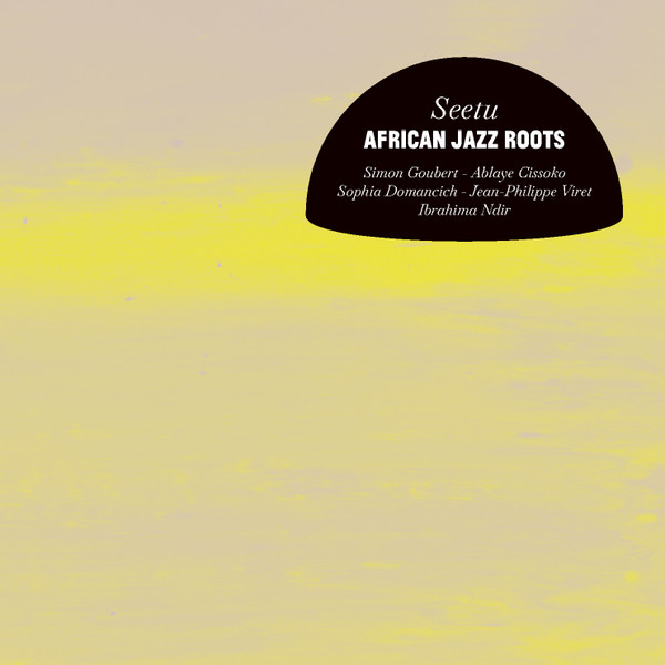 Ablaye Cissoko & Simon Goubert, African Jazz Roots ? Seetu