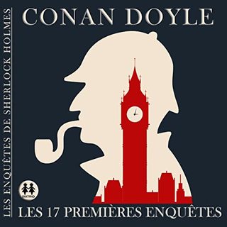Conan Doyle. Les 17 premières enquêtes de Sherlock Holmes - livre aud