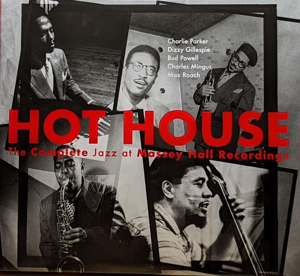 Charlie Parker, Dizzy Gillespie, Bud Powell, Charles Mingus, Max Roach ? Hot House (The Complete Jazz At Massey Hall Recordings)