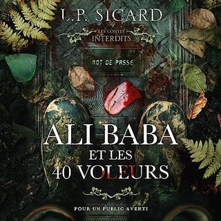 Ali Baba et les 40 voleurs - Les contes interdits - livre audio